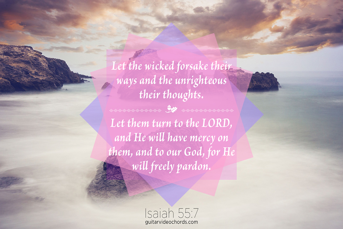 Isaiah 55:7  Encouraging Bible Scripture, Pictures, Images, Inspirational, God Quotes