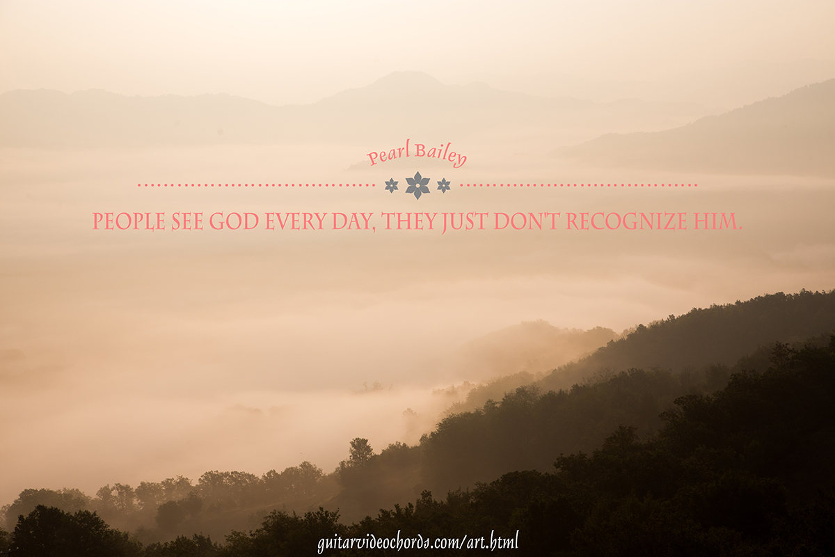 Pearl Bailey People see God every day Bible Art Pictures, Images, Inspirational